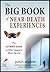 The Big Book of Near-Death Experiences: The Ultimate Guide to What Happens When We Die by P.M.H. Atwater (April 17,2014)