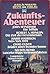 Zukunfts Abenteuer: 5 Ungekürzte Science Fiction Romane