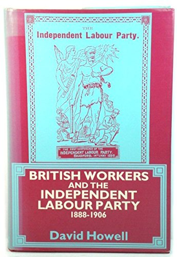 British Workers and the Independent Labour Party, 1888-1906 (Hardcover)