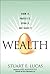 Wealth: Grow It and Protect It, Updated and Revised (paperback) by Lucas Stuart E. (2012-12-22) Paperback