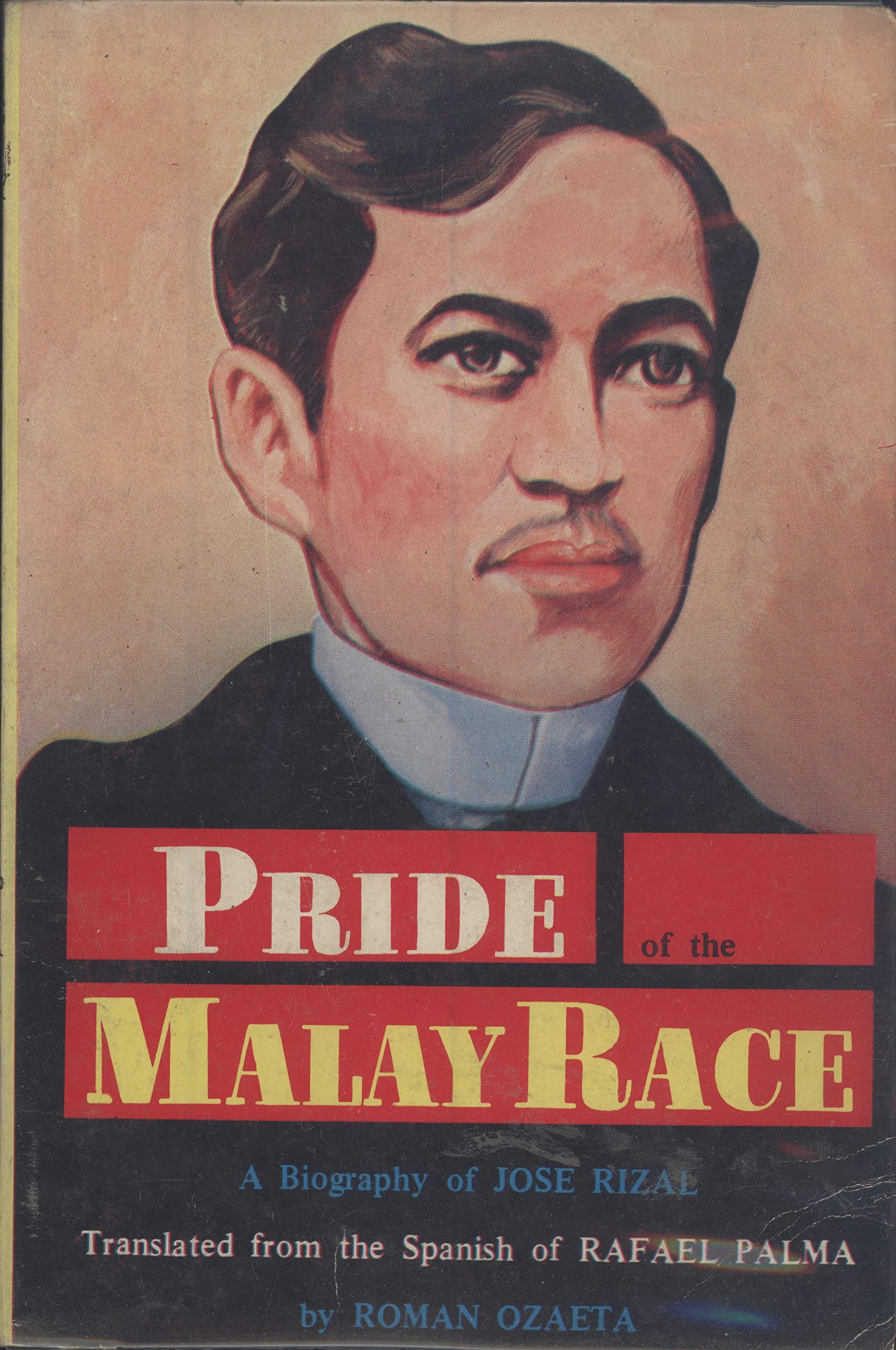The Pride of the Malay Race: A Biography of José Rizal (Paperback)