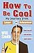 How to Be Cool: My Journey From Loser to Schmoozer by Will Smith (2009-02-01)
