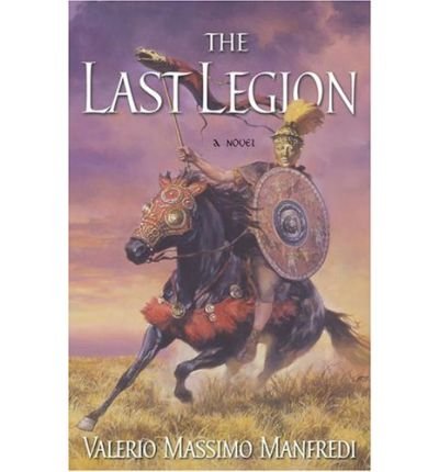 The Last Legion - By Manfredi, Valerio Massimo ( Author ) Paperback 2005 ]