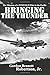 Bringing the Thunder: The Missions of a World War II B-29 Pilot in the Pacific by Gordon Bennett Robertson Jr. (2016-05-06)