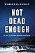 Not Dead Enough: A Cal Claxton Oregon Mystery (Cal Claxton Oregon Mysteries) (2016-06-07)