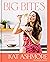 Big Bites: Wholesome, Comforting Recipes That Are Big on Flavor, Nourishment, and Fun: A Cookbook