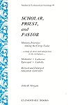 Scholar, Priest, and Pastor: Ministry Priorities Among Clergy Today...a Study of Stress & Satisfaction in the Work Place...Methodist, Lutheran, ... (Studies in Ecclesiastical Sociology, #5)