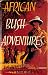 African Bush Adventures by J.A.   Hunter