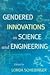 Gendered Innov in Science & Engineering (08) by Schiebinger, ... by Schiebinger