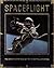 Spaceflight: The Complete Story From Sputnik to Shuttle - And Beyond