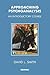 Approaching Psychoanalysis: An Introductory Course by Smith, David L. (1999) Paperback