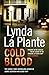 Cold Blood. Lynda La Plante by La Plante (2010-10-01)
