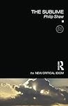 The Sublime (The New Critical Idiom) [3/1/2017] Philip Shaw