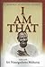 I Am That by Nisargadatta Maharaj Translated by Maurice Frydman by Nisargadatta Maharaj I Am That by Nisargadatta Maharaj Translated by Maurice Frydman by Nisargadatta Maharaj