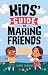 Kids' Guide to Making Friends by Jamie Thorne