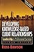 Developing Knowledge-Based Client Relationships: Leadership in Professional Services 2nd (second) Edition by Dawson B.Sc. (Hons.) in Physics Bristol University U.K., R published by A Butterworth-Heinemann Title (2005)