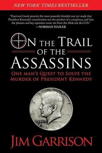 On the Trail of the Assassins: One Man's Quest to Solve the Murder of President Kennedy by Garrison. Jim ( 2013 ) Paperback