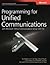 Programming for Unified Communications: with Microsoft Office Communications Server 2007, R2