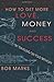 How to Get More Love, Money...