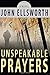 Unspeakable Prayers: A Novel