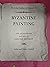 ByzantIne PaIntIng With An Introduction and Notes by Gervase Mathew
