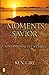 Moments with the Savior - A Devotional Life of Christ by Ken Gire (1998-11-05)
