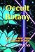 Occult Botany: The Lore and Uses of Magical Plants