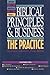 Biblical Principles & Business: The Practice (Christians in the Marketplace #3)