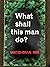What Shall This Man Do?