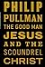 The Good Man Jesus And The Scoundrel Christ by Philip Pullman (2010-06-01)