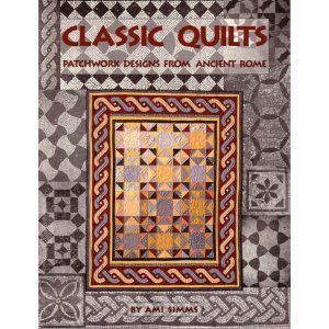 Classic Quilts: Patchwork Designs from Ancient Rome (Paperback)