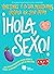 ¡Hola, sexo!: Una guía de i...