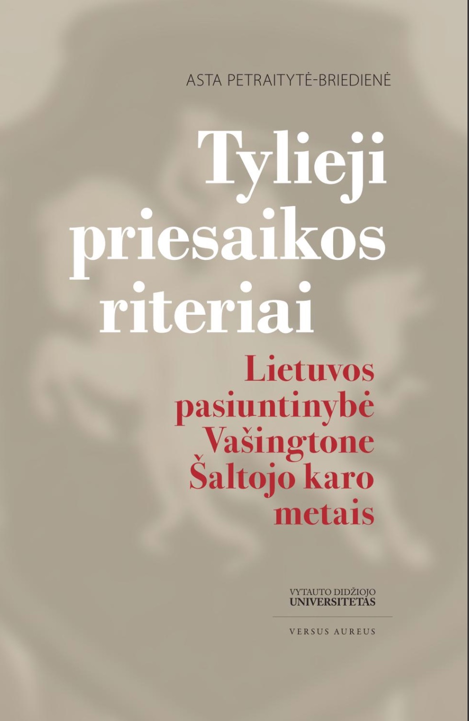 Tylieji priesaikos riteriai: Lietuvos pasiuntinybė Vašingtone Šaltojo karo metais