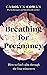 Breathing for Pregnancy: How to find calm through the four trimesters