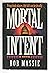 Mortal Intent: A Novel