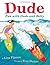 Dude: Fun with Dude and Betty by Lisa Pliscou (15-May-2011) Hardcover
