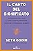 Il canto del significato: Un manifesto per i team e i loro leader per ripensare il modo in cui pensiamo il business (Italian Edition)