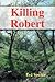 Killing Robert