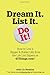 Dream It. List It. Do It!: How to Live a Bigger & Bolder Life, from the Life List Experts at 43things.com by Lia Steakley (2009-03-01)