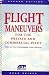 Flight Maneuvers for the Private & Commercial Pilot: Step by Step Procedures Plus Profiles