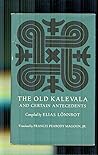 The Old Kalevala and Certain Antecedents The Old Kalevala and Certain Antecedents