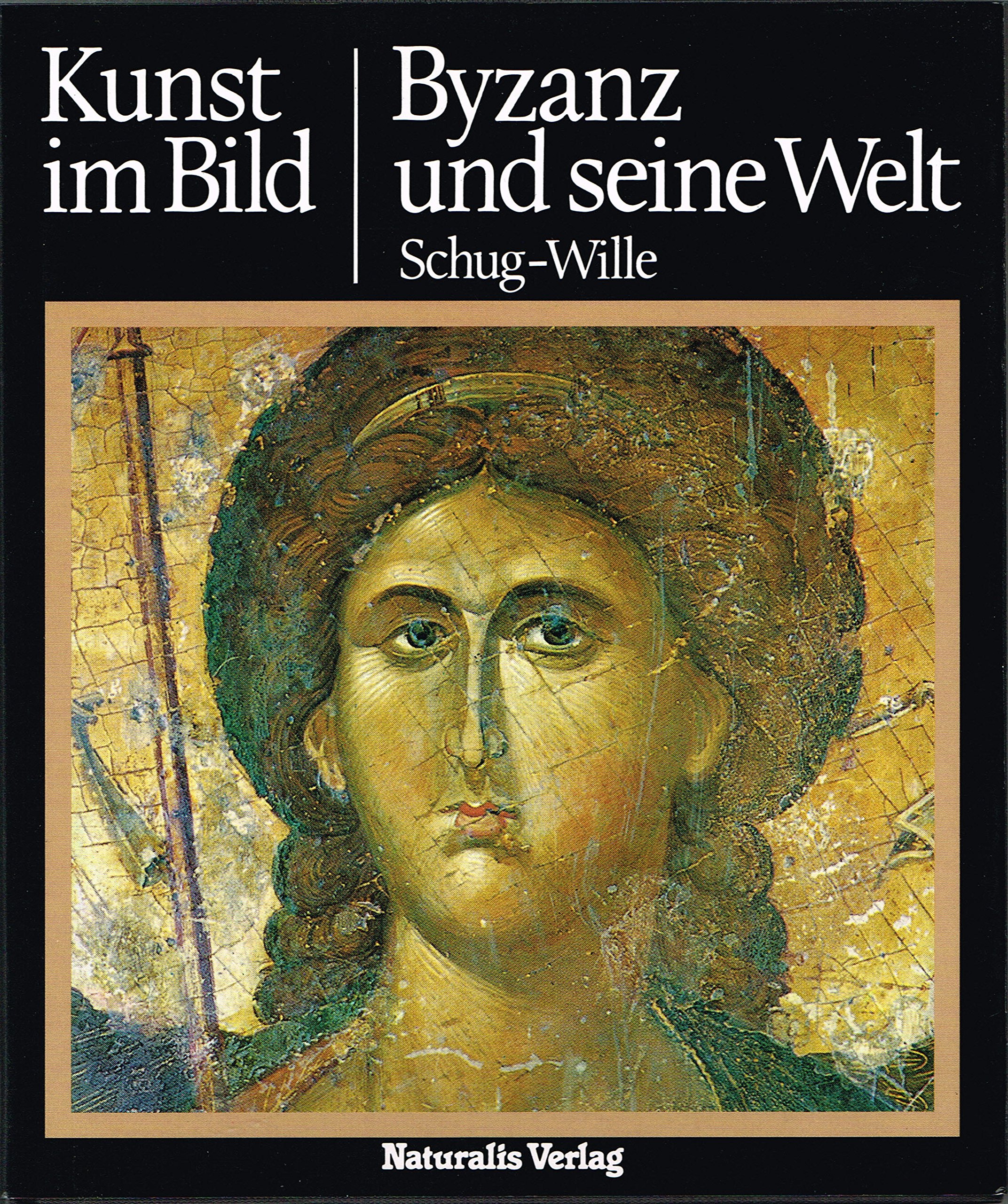Kunst im Bild: Byzanz und seine Welt [Gebundene Ausgabe] by Schug-Wille, Chri... (Hardcover)