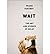 Wait: The Art and Science of Delay (Hardback) - Common