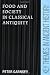 Food and Society in Classical Antiquity (Key Themes in Ancien... by Peter Garnsey