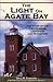 The Light on Agate Bay (The Story of the Two Harbors Lighthouse and its Keepers)