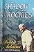 In the Shadows of the Rockies by Robert J. Adams