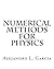 Numerical Methods for Physics by Alejandro L. Garcia (2015-06-06)