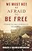 We Must Not Be Afraid to Be Free: Stories of Free Expression in America by Ronald K.L. Collins (2011-02-25)