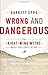 Wrong and Dangerous: Ten Ri...