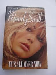 Mandy Smith: It's All Over Now: Seduced at 13, Married at 19, Divorced at 21 - My Life with the Rolling Stones (Paperback)